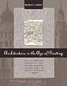 Architecture in the Age of Printing: Orality, Writing, Typography, and Printed Images in the History of Architectural Theory Architecture in the Age of Printing: Orality, Writing, Typography, and Printed Images in the History of Architectural Theory