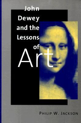 John Dewey and the Lessons of Art (Paperback)