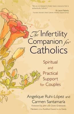 The Infertility Companion for Catholics: Spiritual and Practical Support for Couples (Paperback)