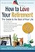 How to Love Your Retirement by Barbara Waxman