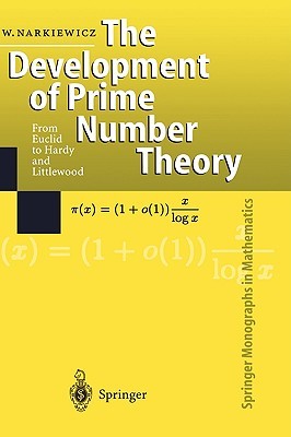 The Development of Prime Number Theory : From Euclid to Hardy and Littlewood (Hardcover)