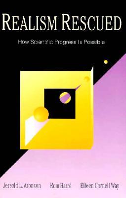 Realism Rescued: How Scientific Progress Is Possible (Paperback)