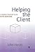 Helping the Client: A Creative Practical Guide