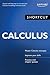 Shortcut Calculus: A quick and easy way to increase your calculus knowledge and test scores