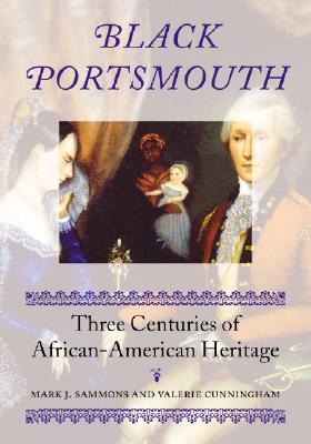 Black Portsmouth: Three Centuries of African-American Heritage (Revisiting New England)