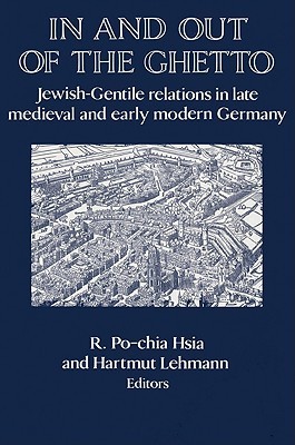 In and out of the Ghetto: Jewish-Gentile Relations in Late Medieval and Early Modern Germany (Paperback)