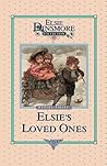 Elsie and Her Loved Ones (The Original Elsie Dinsmore Classics #27)