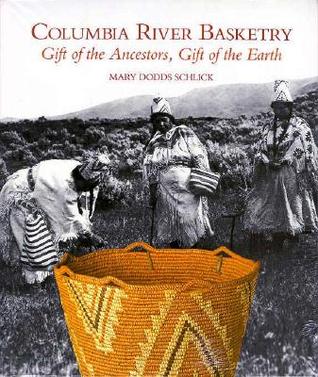 Columbia River Basketry: Gift of the Ancestors, Gift of the Earth (Samuel and Althea Stroum Books xx)