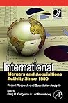 International Mergers and Acquisitions Activity Since 1990: Recent Research and Quantitative Analysis (Quantitative Finance) International Mergers and Acquisitions Activity Since 1990: Recent Research and Quantitative Analysis (Quantitative Finance)