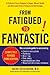 From Fatigued to Fantastic!