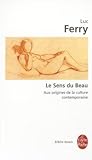 Le Sens Du Beau:  Aux Origines De La Culture Contemporaine