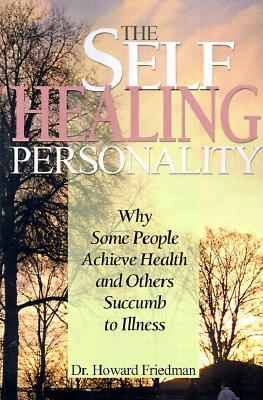 The Self-Healing Personality: Why Some People Achieve Health and Others Succumb to Illness (Paperback)