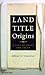 Land Title Origins: A Tale of Force and Fraud