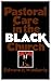 Pastoral Care in the Black Church by Edward P. Wimberly