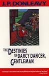 The Destinies of Darcy Dancer, Gentleman by J.P. Donleavy