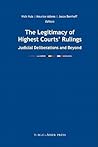 The Legitimacy of Highest Courts’ Rulings: Judicial Deliberations and Beyond The Legitimacy of Highest Courts’ Rulings: Judicial Deliberations and Beyond