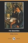 The Dead Alive by Wilkie Collins