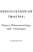 Dissociation of Trauma: Theory, Phenomenology, and Technique