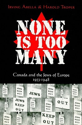 None Is Too Many: Canada and the Jews of Europe 1933-1948 (Paperback)