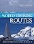 World Cruising Routes, 6th Edition by Jimmy Cornell World Cruising Routes, 6th Edition by Jimmy Cornell