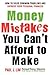 Money Mistakes You Can't Afford to Make