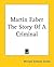 Martin Faber: The Story of a Criminal