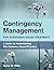Contingency Management for Substance Abuse Treatment by Nancy M. Petry