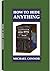How to Hide Anything by Michael  Connor How to Hide Anything by Michael  Connor