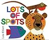 Lots of Spots by Lois Ehlert
