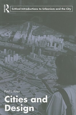 Cities and Design (Routledge Critical Introductions to Urbanism and the City)