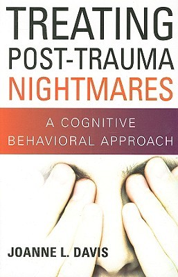 Treating Post-Trauma Nightmares: A Cognitive Behavioral Approach (Hardcover)