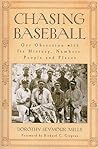 Chasing Baseball: Our Obsession with Its History, Numbers, People and Places Chasing Baseball: Our Obsession with Its History, Numbers, People and Places