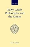 Early Greek Philosophy and the Orient (Oxford Scholarly Classics) Early Greek Philosophy and the Orient (Oxford Scholarly Classics)