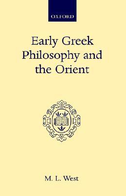 Early Greek Philosophy and the Orient (Oxford Scholarly Classics)