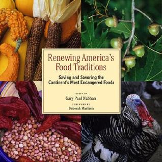 Renewing America's Food Traditions: Saving and Savoring the Continent's Most Endangered Foods (Paperback)
