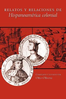 Relatos y relaciones de Hispanoamérica colonial (Paperback)