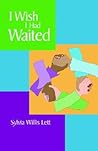 I Wish I Had Waited
