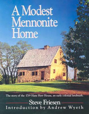 Modest Mennonite Home: The Story Of The 1719 Hans Herr House, An Early Colonial Landmark. (Paperback)