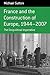 France and the Construction of Europe, 1944-2007: The Geopolitical Imperative (Berghahn Monographs in French Studies, 7)