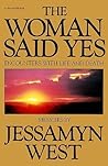 The Woman Said Yes: Encounters with Life and Death