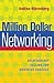 Million Dollar Networking by Andrea Nierenberg