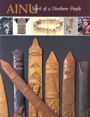 Ainu: Spirit of a Northern People (Paperback)