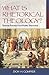 What Is Rhetorical Theology?: Textual Practice and Public Discourse