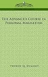 The Advanced Course in Personal Magnetism