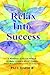 Relax into Success: A Workb...