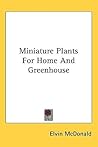 Miniature Plants For Home And Greenhouse