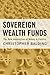 Sovereign Wealth Funds: The New Intersection of Money and Politics