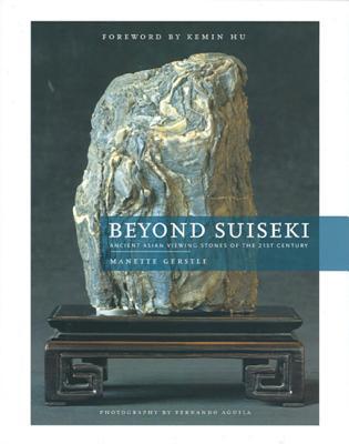 Beyond Suiseki: Ancient Asian Viewing Stones of the 21st Century (Hardcover)