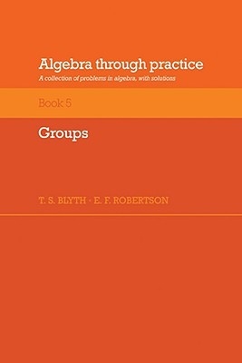 Algebra through Practice v5: A Collection of Problems in Algebra with Solutions