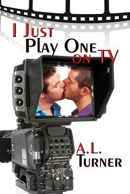 I Just Play One on TV (Kindle Edition)